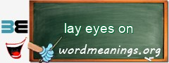 WordMeaning blackboard for lay eyes on